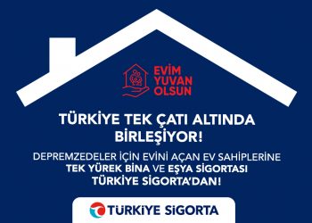 “Evim Yuvan Olsun” kampanyasında Türkiye Sigorta güvencesi