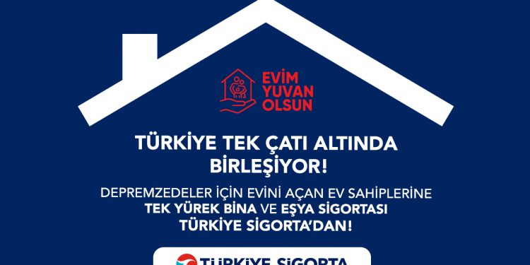 “Evim Yuvan Olsun” kampanyasında Türkiye Sigorta güvencesi