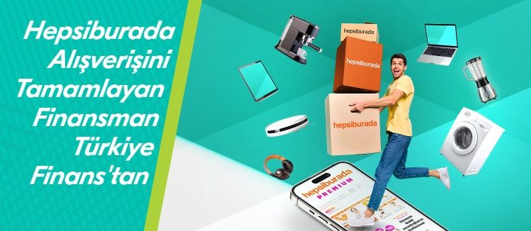 Türkiye Finans’tan Hepsiburada ile alışveriş finansmanı iş birliği